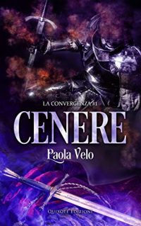 Recensione “Cenere – La convergenza Vol.1” di Paola Velo