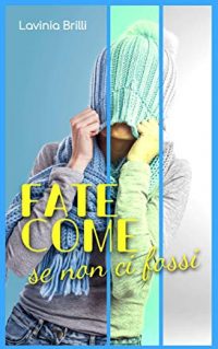 Doppia recensione “Fate come se non ci fossi” di Lavinia Brilli