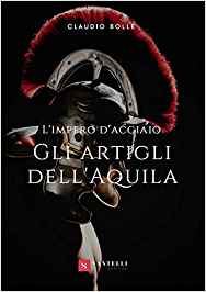 Recensione “Gli artigli dell’aquila – L’impero di acciaio” di Claudio Bolle