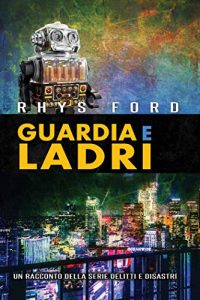 Recensione “Guardia e ladri – Delitti e disastri Vol. 2” di Rhys Ford