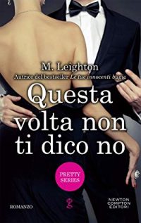 Recensione “Questa volta non ti dico no” di M. Leighton