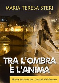 Recensione “TRA L’OMBRA E L’ANIMA” di Maria Teresa Steri