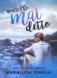 Recensione “NON TE L’HO MAI DETTO. Under the Irish sky serie. Vol 2” di Marialuisa Gingilli