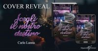 Cover reveal “Scegli il nostro destino” di Carlo Lanna