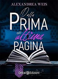 Recensione “Dalla prima all’ultima pagina” di Alexandrea Weis