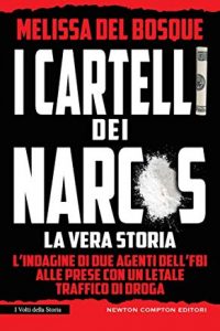 Recensione “I cartelli dei Narcos. La vera storia.” di Melissa Del Bosque