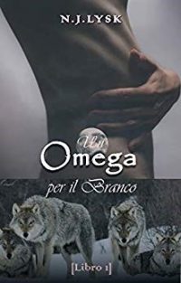 RECENSIONE a “UN OMEGA PER IL BRANCO. Le stelle del branco serie. Vol 1” di N.J. Lysk