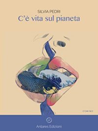 Recensione “C’è vita sul pianeta” di Silvia Pedri