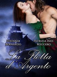 Recensione “LA FLOTTA D’ARGENTO” di Patrizia Ines Roggero e Stefania Bernardo