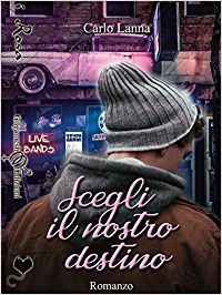 Recensione “Scegli il nostro destino” di Carlo Lanna