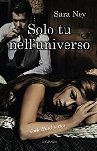 Recensione “Solo tu nell’universo” di Sara Ney