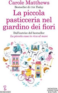 Tripla recensione “La piccola pasticceria nel giardino dei fiori” di Carole Matthews