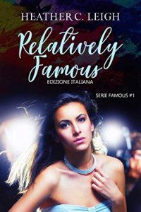 Recensione “Relatively Famous” di Heather C. Leigh