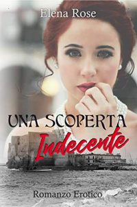 Recensione “Una scoperta indecente” di Elena Rose