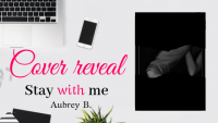 Cover Reveal “Stay with me” di Aubrey B.