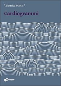 “Cardiogrammi” di Nausica Manzi – Recensione