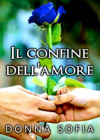 Segnalazione “Il confine dell’amore” di Donna Sofia