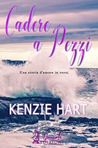 Recensione “Cadere a pezzi” di Kenzie Hart