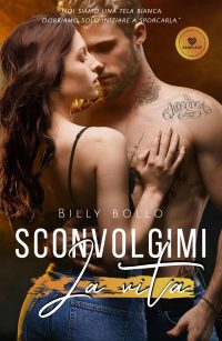 Segnalazione di uscita “Sconvolgimi la vita” di Billy Bollo