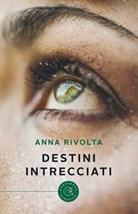 Recensione “Destini intrecciati” di Anna Rivolta