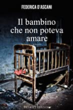 Recensione “Il bambino che non poteva amare” di Federica D’Ascani