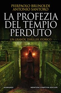 “La profezia del tempio perduto” di Pierpaolo Brunoldi e Antonio Santoro – Recensione