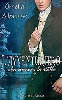 Recensione “L’avventuriero che amava le stelle” di Ornella Albanese