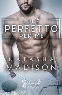 Recensione “Lui è perfetto per me” di Natasha Madison