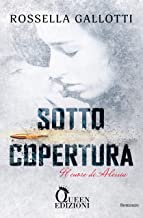 Recensione “Sotto copertura – Il cuore di Alessia” di Rossella Gallotti