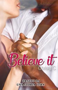 Segnalazione d’Uscita “Believe it” di Christy C.