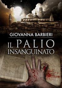 RECENSIONE “IL PALIO INSANGUINATO” DI GIOVANNA BARBIERI