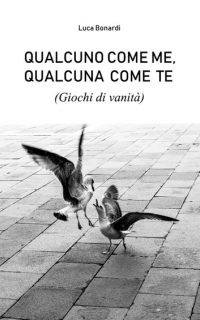 Segnalazione “Qualcuno come me, qualcuna come te” di Luca Bernardi