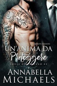 Recensione“Un’anima da proteggere”-Souls of Chicago Vol. 3 di Annabella Michaels