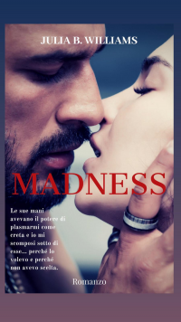 Segnalazione d’uscita “Madness” di Julia B. Williams