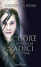 Recensione “Cuore di foglia, radici di pietra” di Giuditta Ross