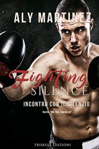 Recensione “Fighting Silence: Incontro con il silenzio” di Aly Martinez