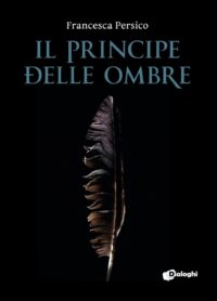 Segnalazione di uscita “Il principe delle ombre” di Francesca Persico