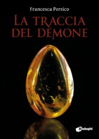 Segnalazione di uscita “La traccia del demone” di Francesca Persico