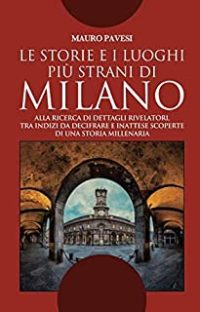 Recensione “Le storie e i luoghi più strani di Milano” di Mauro Pavesi