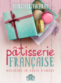 Segnalazione di uscita “Pâtisserie Française: macarons in cerca d’amore.” di Margherita Fray