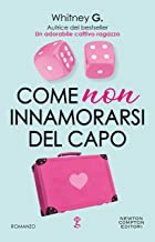 Recensione “Come non innamorarsi del capo” di Whitney G.