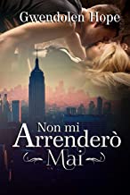 Recensione “Non mi arrenderò mai” di Gwendolen Hope