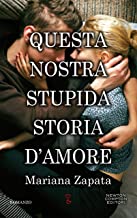 Recensione “Questa nostra stupida storia d’amore” di Mariana Zapata