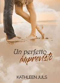 Recensione “UN PERFETTO IMPREVISTO” di Kathleen Juls