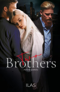 Segnalazione di uscita “Two brothers, amore spietato” di Ilas