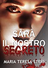 Recensione “Sarà il nostro segreto” di Maria Teresa Steri