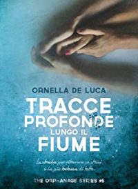 Recensione “Tracce profonde lungo il fiume” di Ornella De Luca