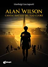 Recensione “Alan Wilson. Canta i battiti del tuo cuore” di Gianluigi Cacciapuoti