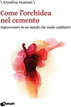 Recensione “Come l’orchidea nel cemento” di Annalisa Anastasi