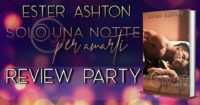 Review party “Solo una notte per amarti” di Ester Ashton